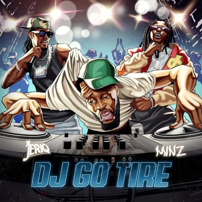 JeriQ – DJ Go Tire ft. Minz