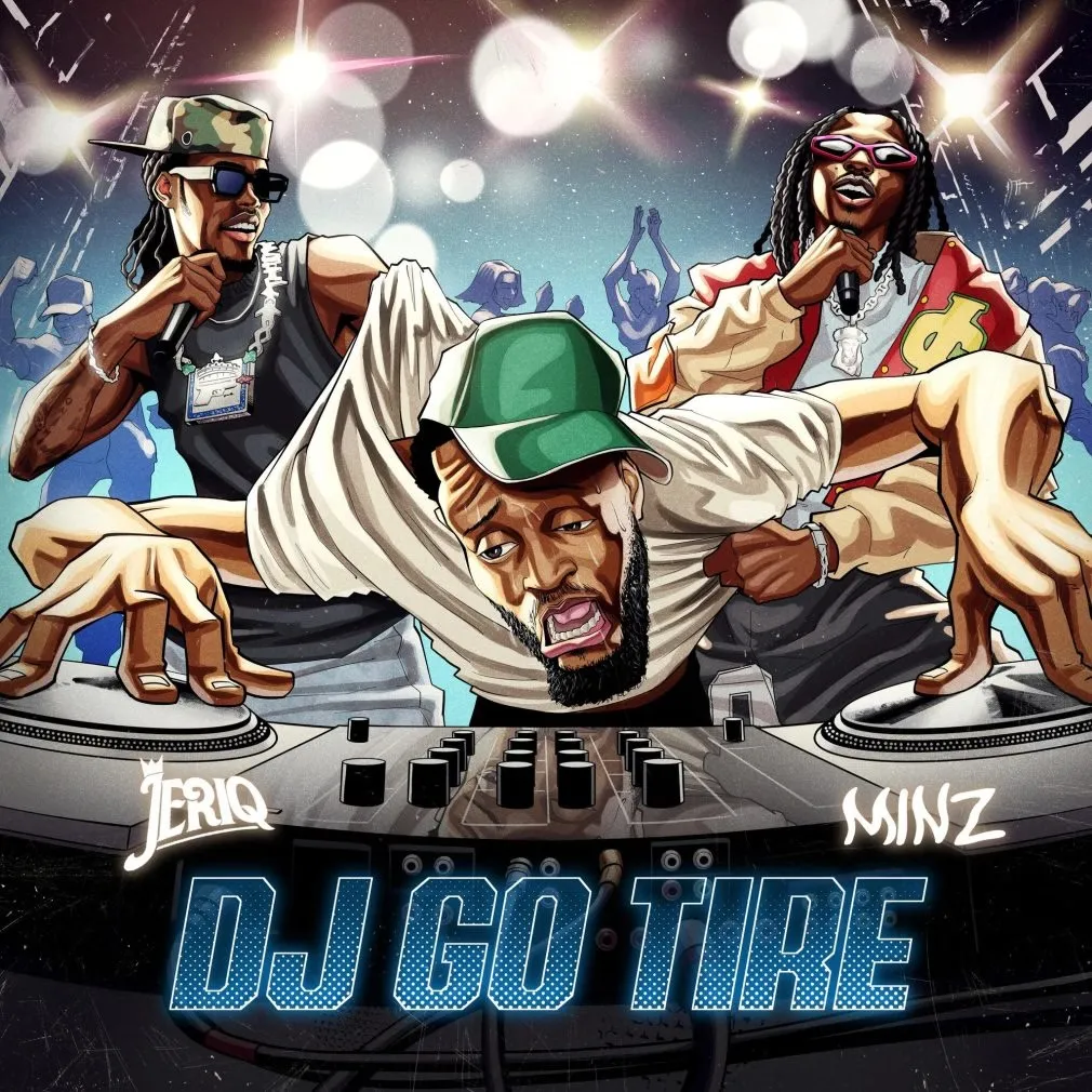 JeriQ – DJ Go Tire ft. Minz
